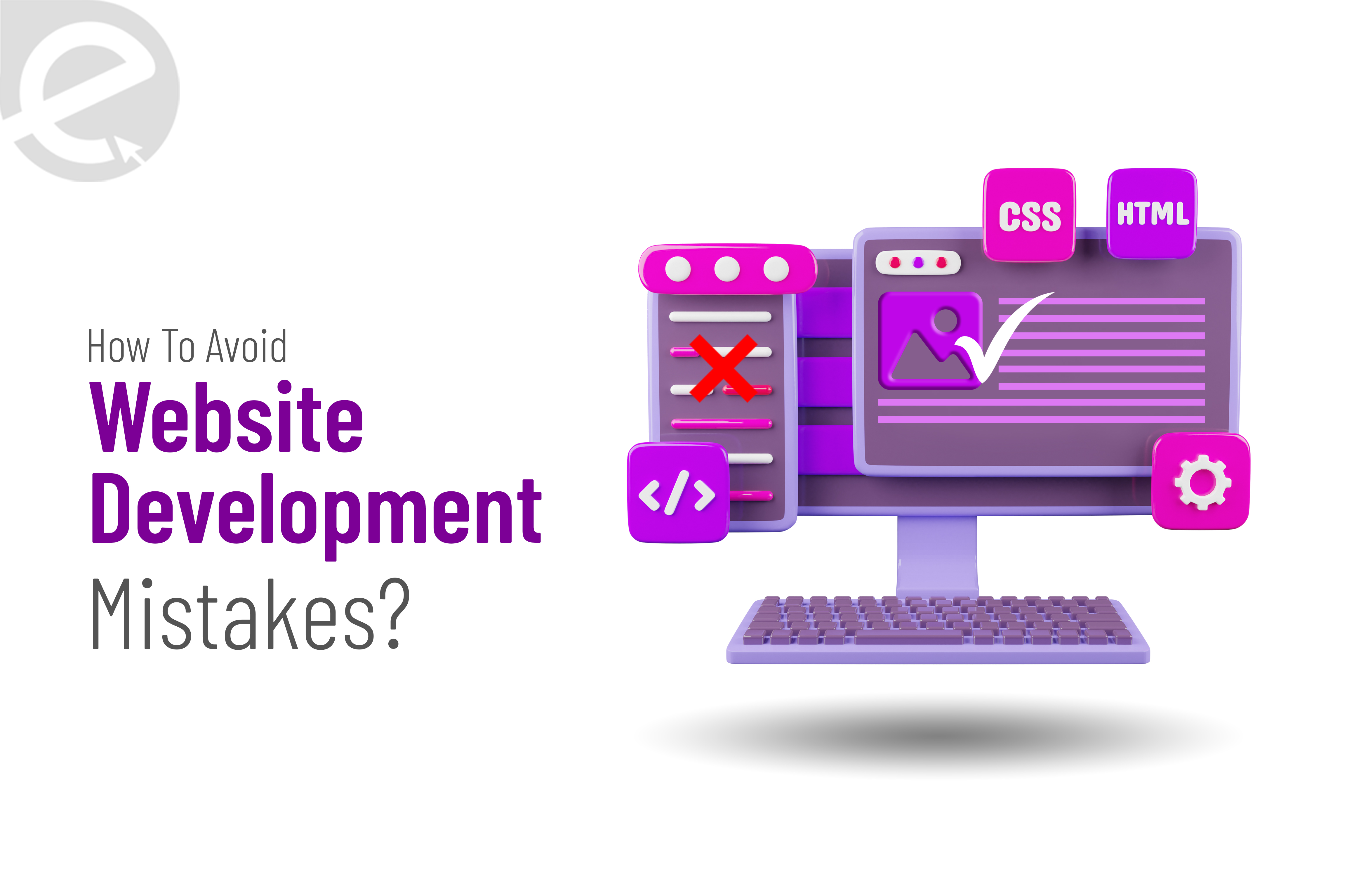 Website Develop Mistake 9 Website Development Mistakes to Avoid